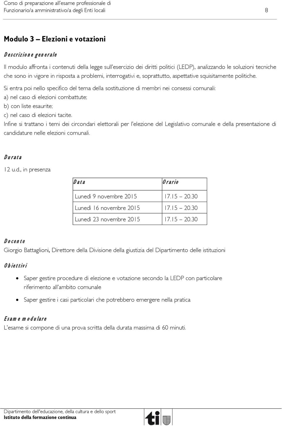 Si entra poi nello specifico del tema della sostituzione di membri nei consessi comunali: a) nel caso di elezioni combattute; b) con liste esaurite; c) nel caso di elezioni tacite.