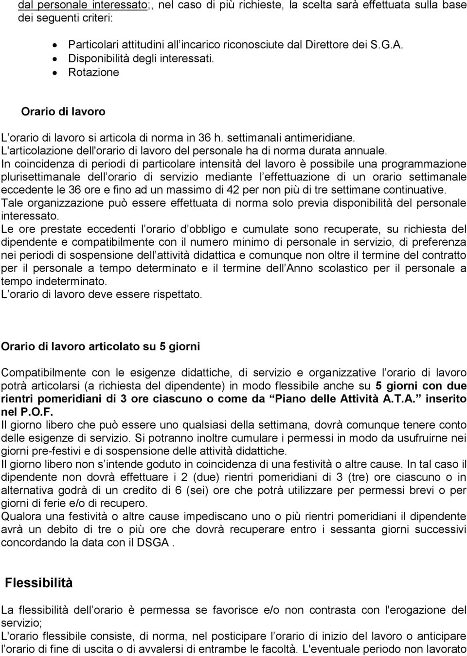 L'articolazione dell'orario di lavoro del personale ha di norma durata annuale.