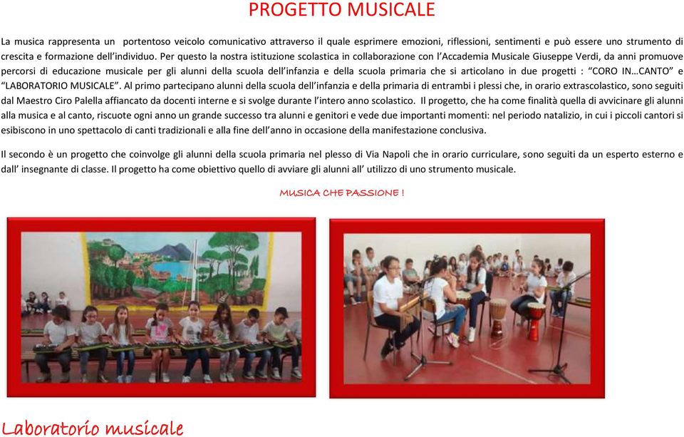 Per questo la nostra istituzione scolastica in collaborazione con l Accademia Musicale Giuseppe Verdi, da anni promuove percorsi di educazione musicale per gli alunni della scuola dell infanzia e