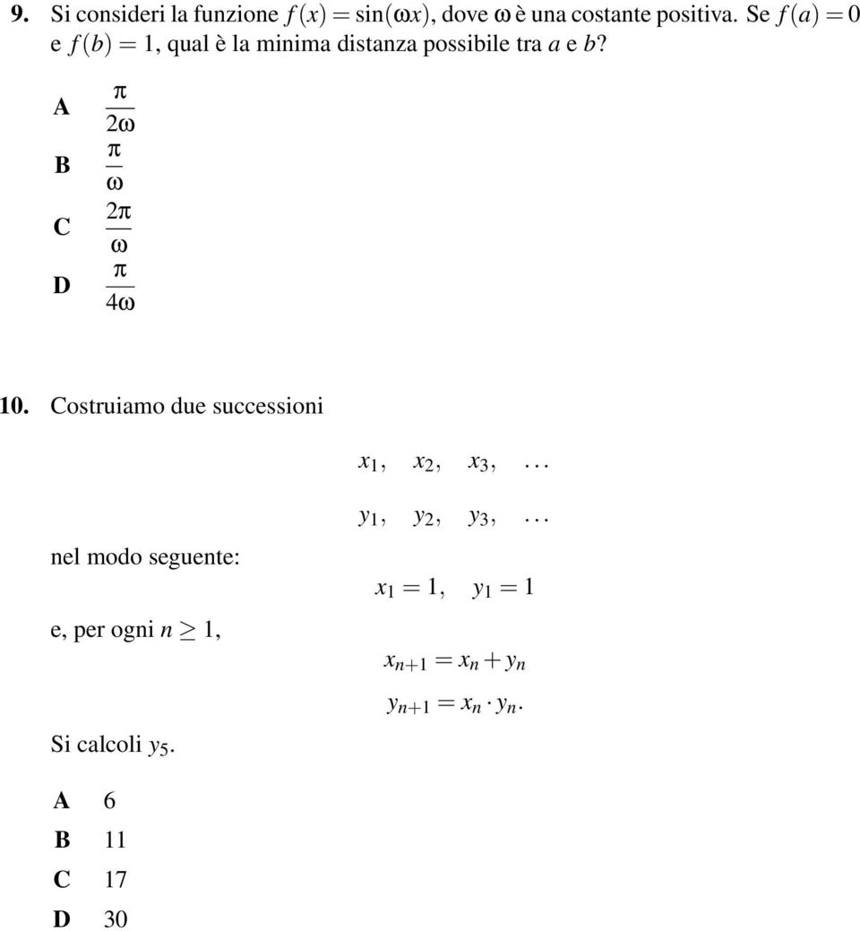 π 2ω π ω 2π ω π 4ω 10. ostruiamo due successioni x 1, x 2, x 3,.