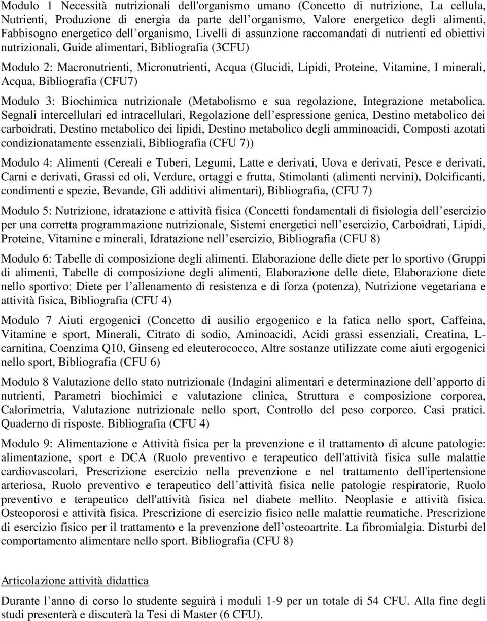 Lipidi, Proteine, Vitamine, I minerali, Acqua, Bibliografia (CFU7) Modulo 3: Biochimica nutrizionale (Metabolismo e sua regolazione, Integrazione metabolica.