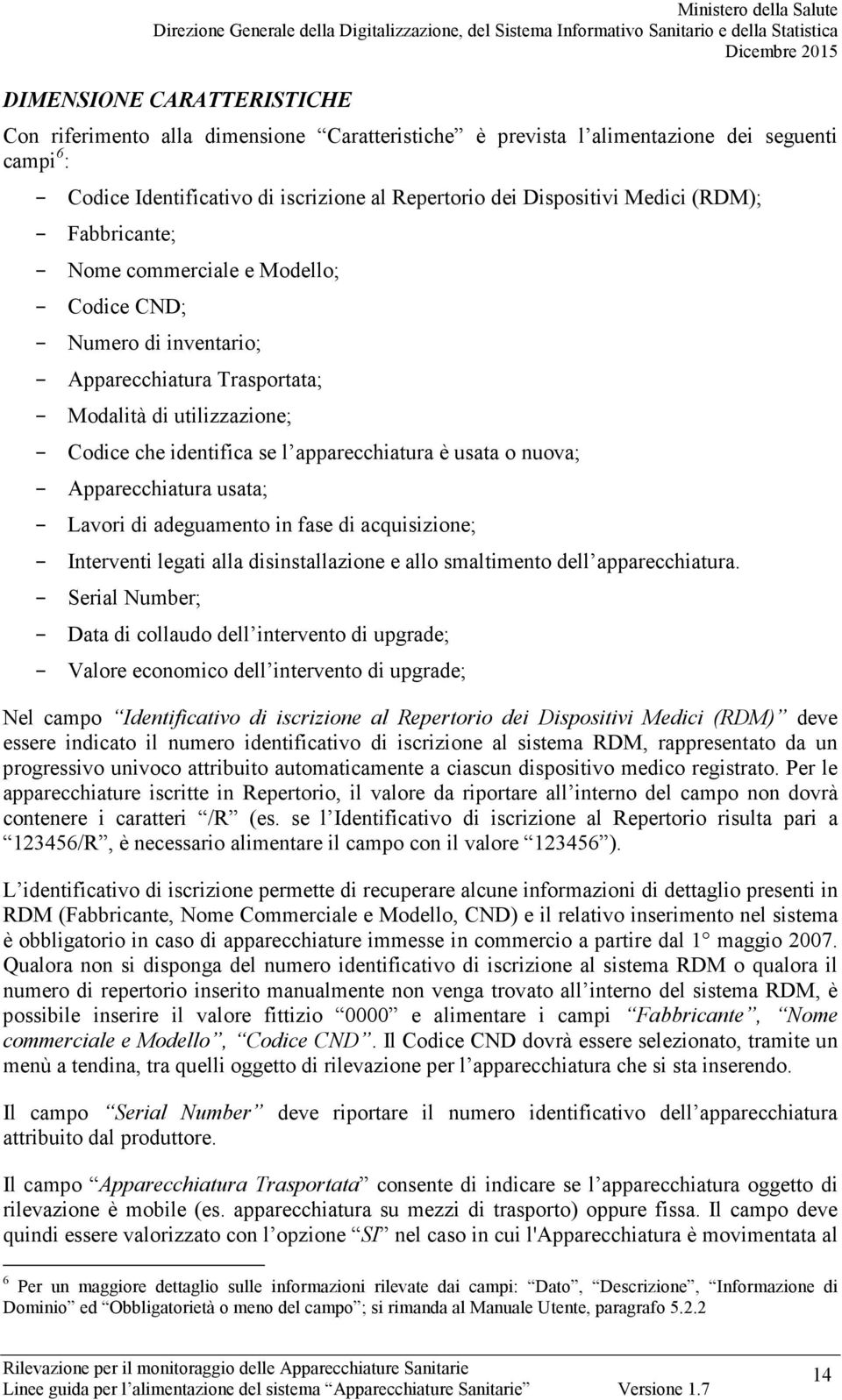 Apparecchiatura usata; Lavori di adeguamento in fase di acquisizione; Interventi legati alla disinstallazione e allo smaltimento dell apparecchiatura.