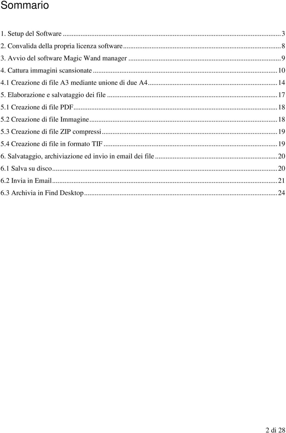 1 Creazione di file PDF... 18 5.2 Creazione di file Immagine... 18 5.3 Creazione di file ZIP compressi... 19 5.