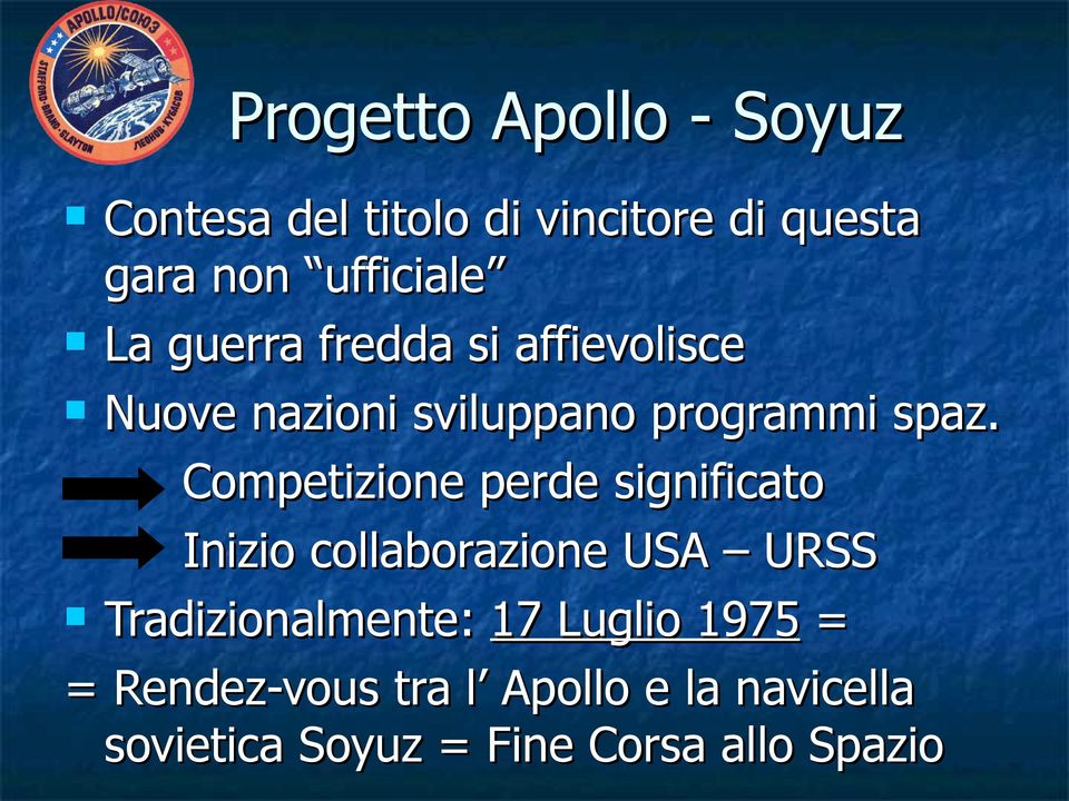 Competizione perde significato Inizio collaborazione USA URSS Tradizionalmente: 17