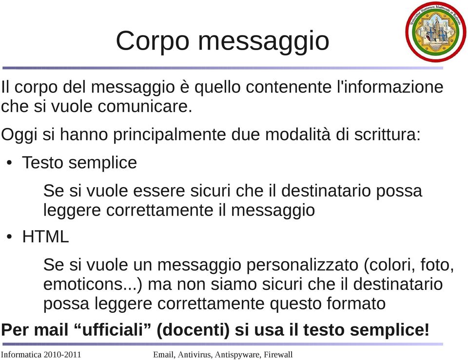 possa leggere correttamente il messaggio HTML Se si vuole un messaggio personalizzato (colori, foto, emoticons.