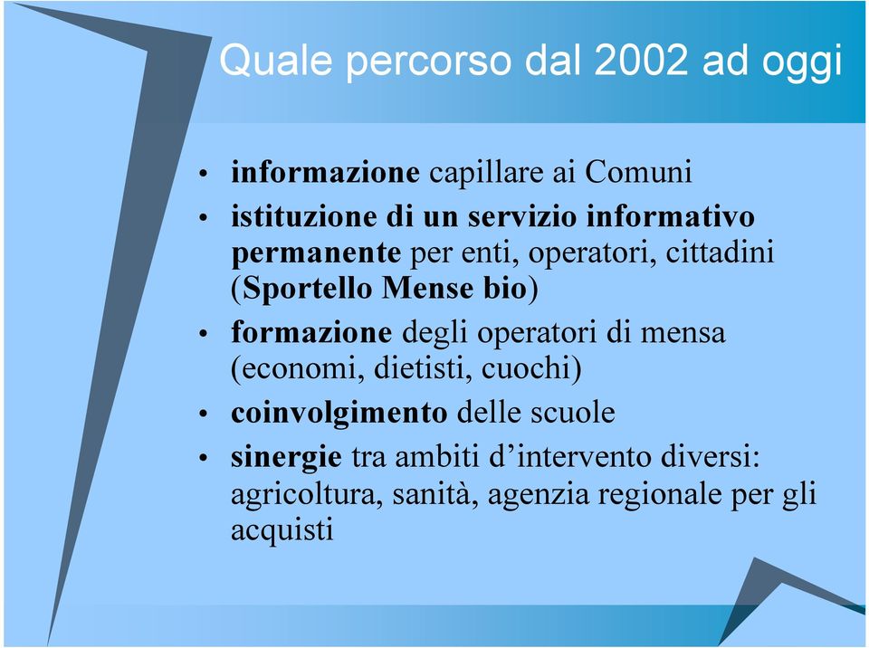 formazione degli operatori di mensa (economi, dietisti, cuochi) coinvolgimento delle