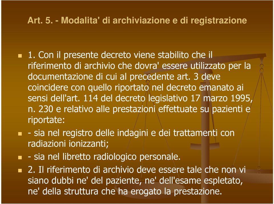 3 deve coincidere con quello riportato nel decreto emanato ai sensi dell'art. 114 del decreto legislativo 17 marzo 1995, n.