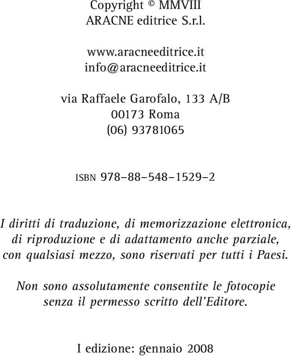 di memorizzazione elettronica, di riproduzione e di adattamento anche parziale, con qualsiasi mezzo, sono