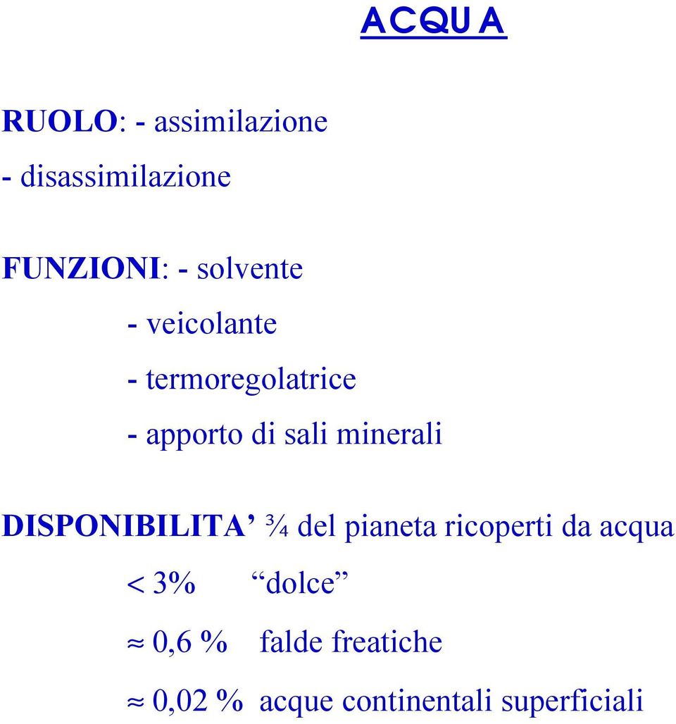 minerali DISPONIBILITA ¾ del pianeta ricoperti da acqua < 3%