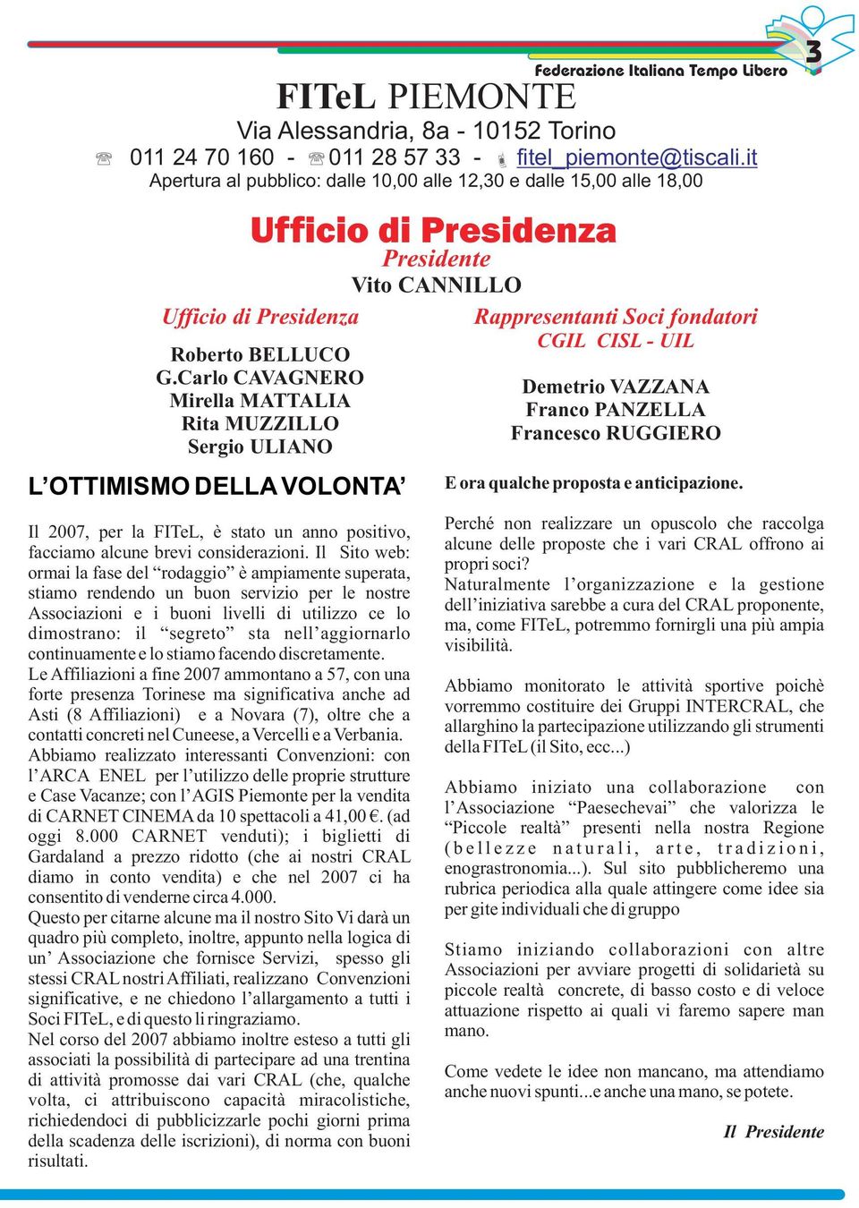 aggiornarlo continuamente e lo stiamo facendo discretamente.