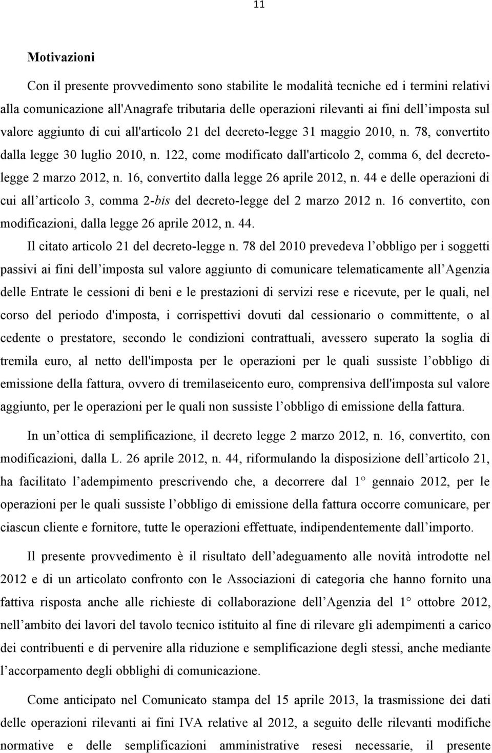 6, convertito dalla legge 26 aprile 202, n. 44 e delle operazioni di cui all articolo 3, comma 2-bis del decreto-legge del 2 marzo 202 n. 6 convertito, con modificazioni, dalla legge 26 aprile 202, n.