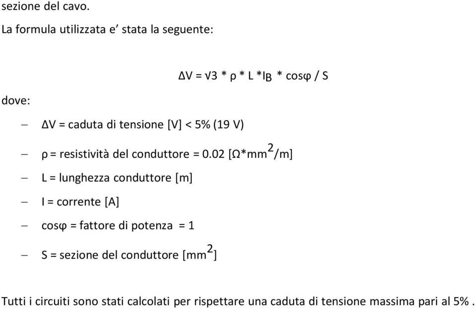 tensione [V] < 5% (19 V) ρ = resistività del conduttore = 0.