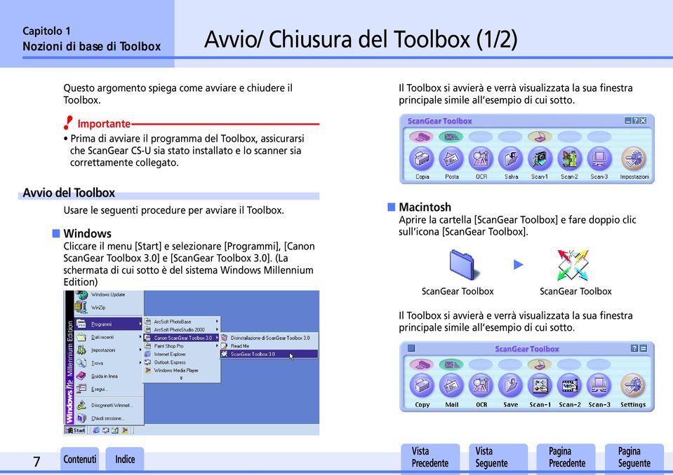 e Importante Prima di avviare il programma del Toolbox, assicurarsi che ScanGear CS-U sia stato installato e lo scanner sia correttamente collegato.