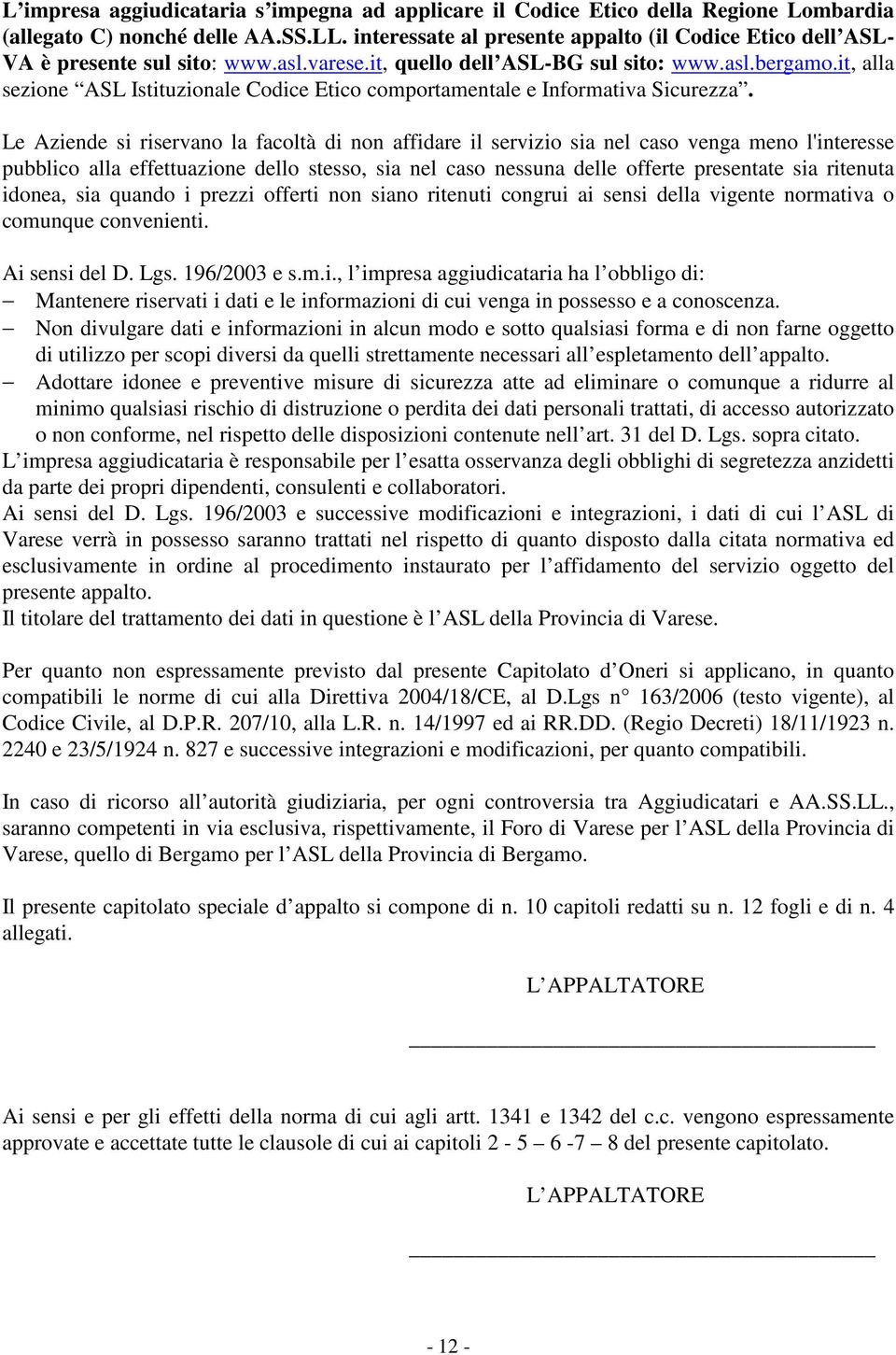 it, alla sezione ASL Istituzionale Codice Etico comportamentale e Informativa Sicurezza.