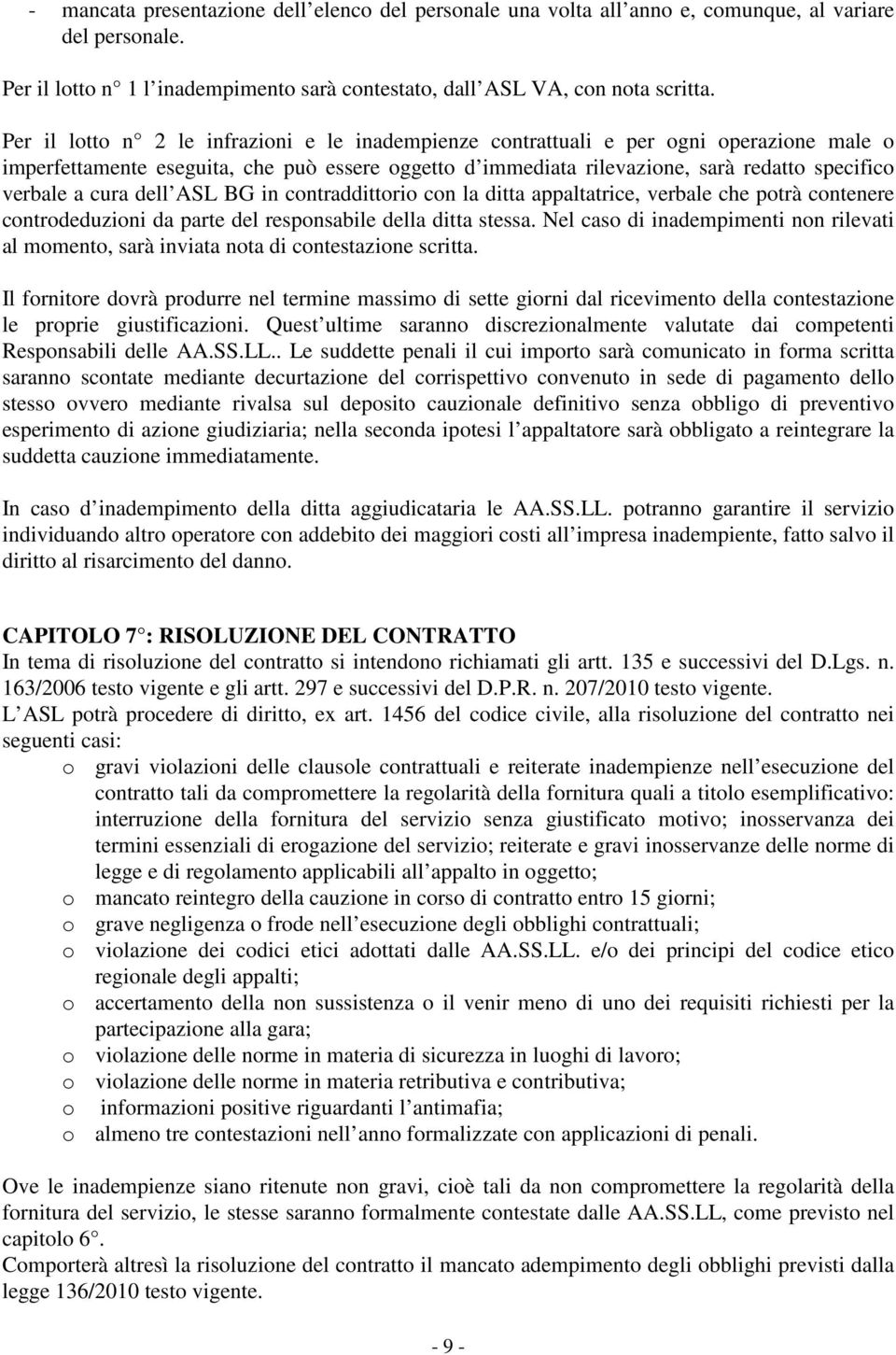 cura dell ASL BG in contraddittorio con la ditta appaltatrice, verbale che potrà contenere controdeduzioni da parte del responsabile della ditta stessa.