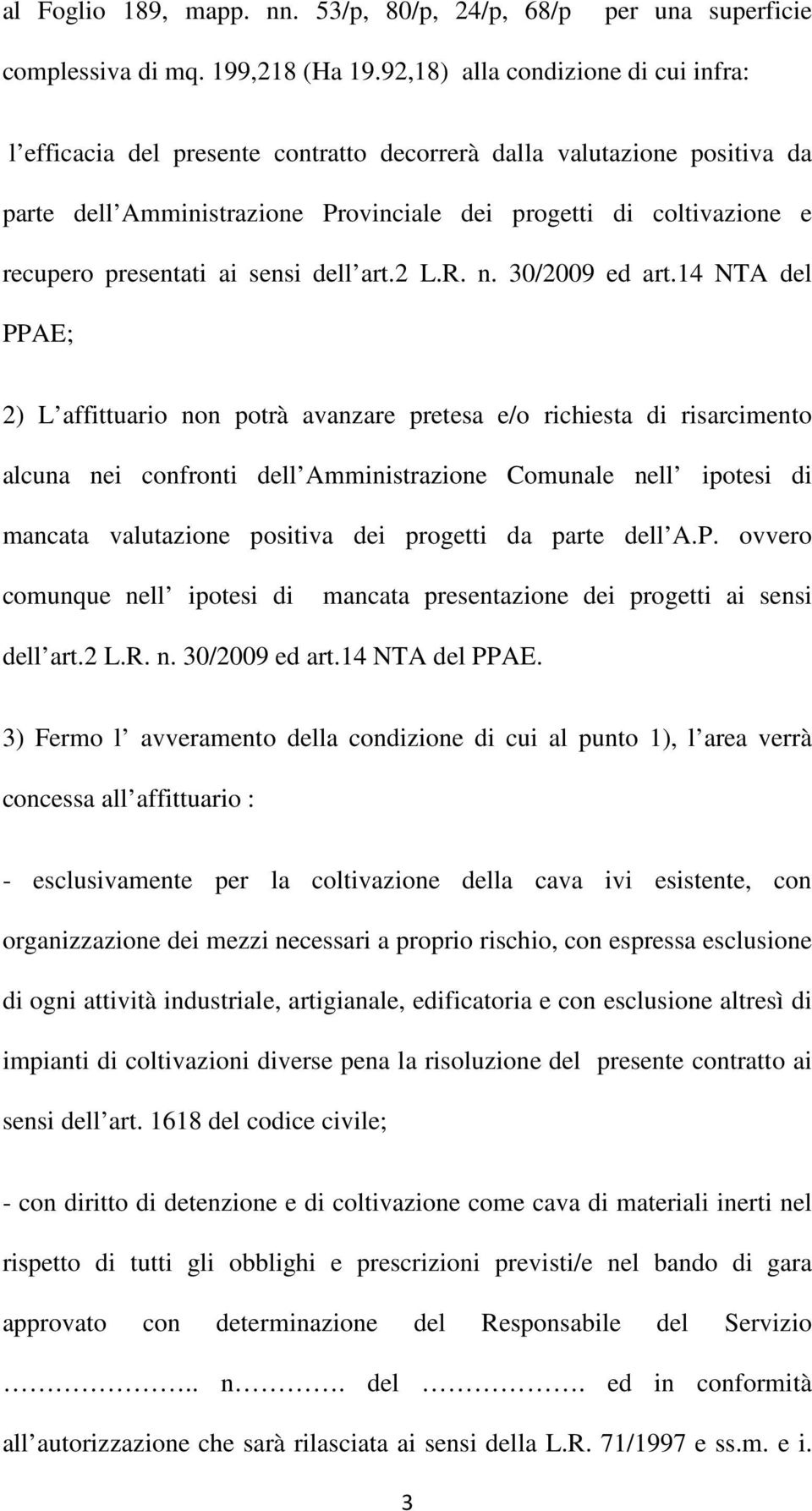 presentati ai sensi dell art.2 L.R. n. 30/2009 ed art.