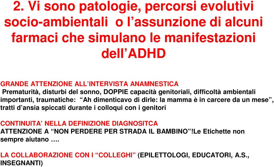 dimenticavo di dirle: la mamma è in carcere da un mese, tratti d ansia spiccati durante i colloqui con i genitori CONTINUITA NELLA DEFINIZIONE