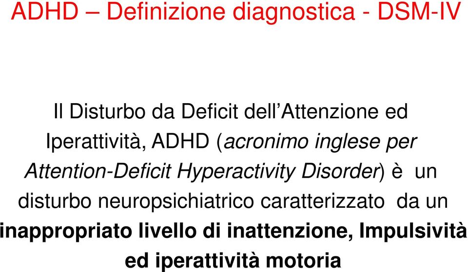 Hyperactivity Disorder) è un disturbo neuropsichiatrico caratterizzato