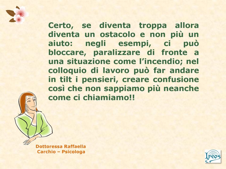 come l incendio; nel colloquio di lavoro può far andare in tilt i