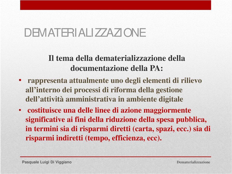 ambiente digitale costituisce una delle linee di azione maggiormente significative ai fini della riduzione della