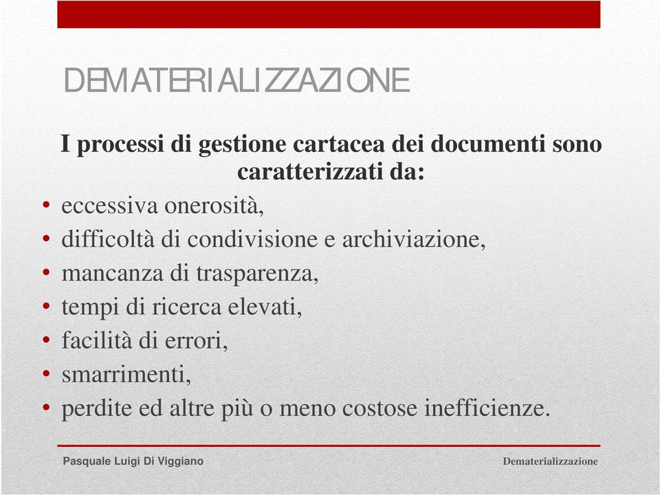 archiviazione, mancanza di trasparenza, tempi di ricerca elevati,