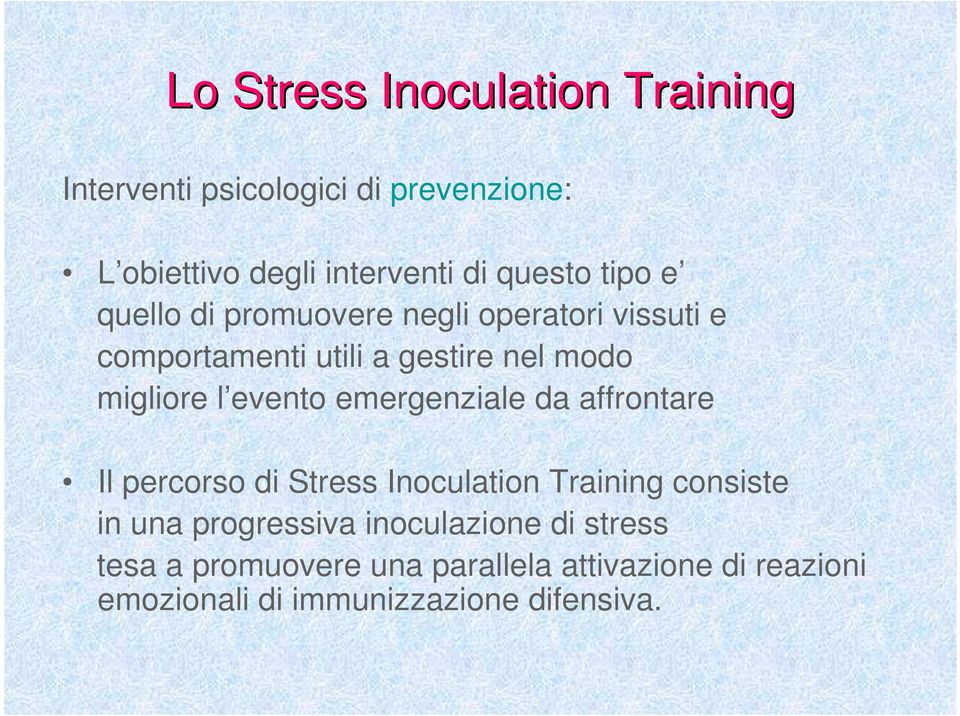 evento emergenziale da affrontare Il percorso di Stress Inoculation Training consiste in una progressiva