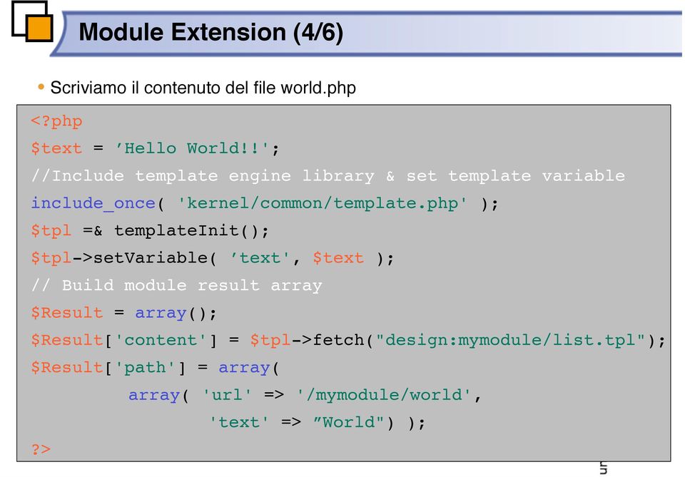 php' ); $tpl =& templateinit(); $tpl->setvariable( text', $text ); // Build module result array $Result = array();