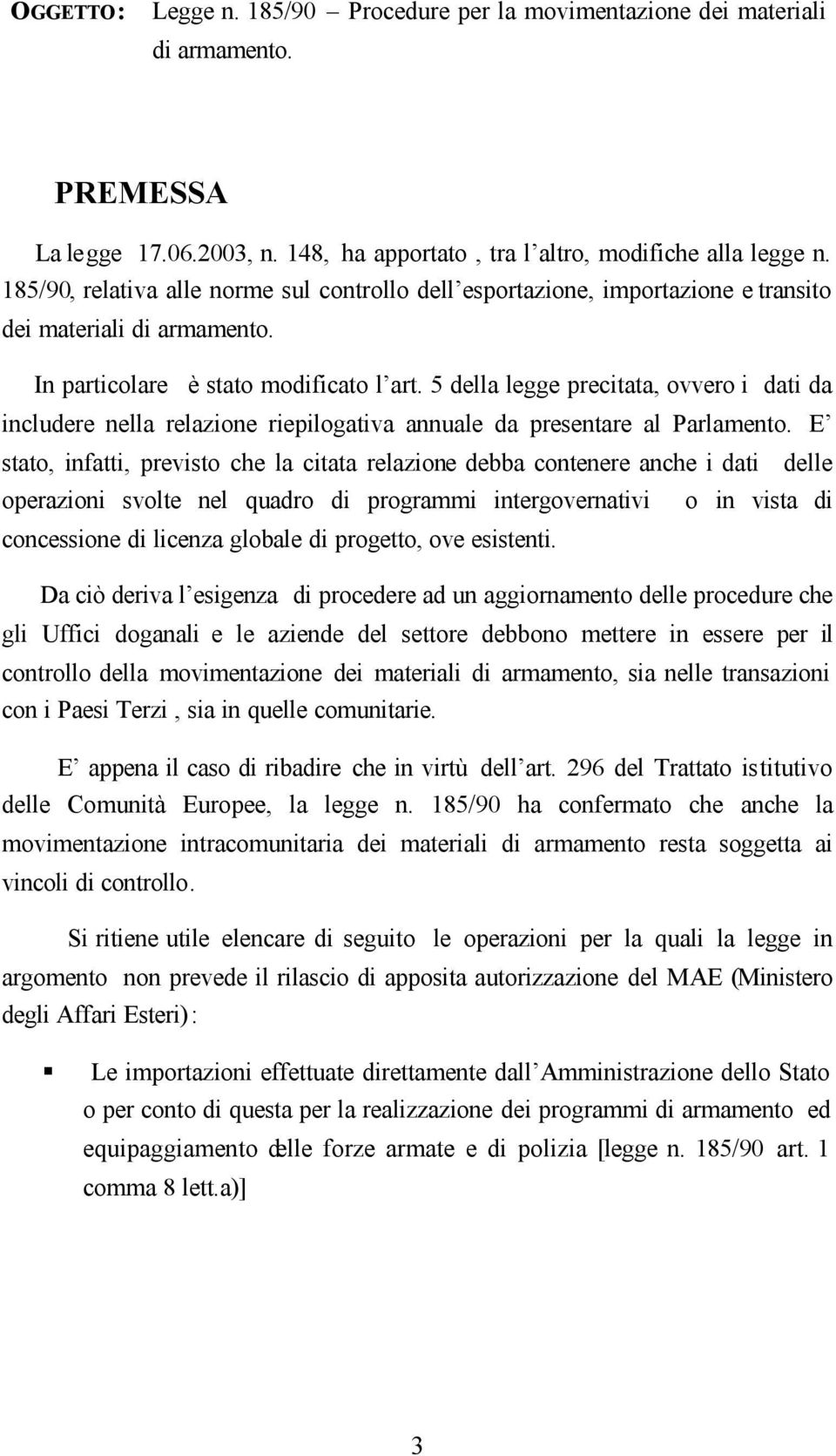 5 della legge precitata, ovvero i dati da includere nella relazione riepilogativa annuale da presentare al Parlamento.