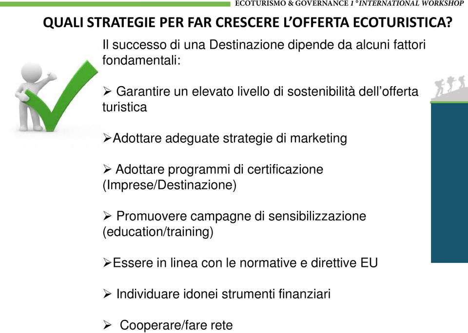 sostenibilità dell offerta turistica Adottare adeguate strategie di marketing Adottare programmi di certificazione