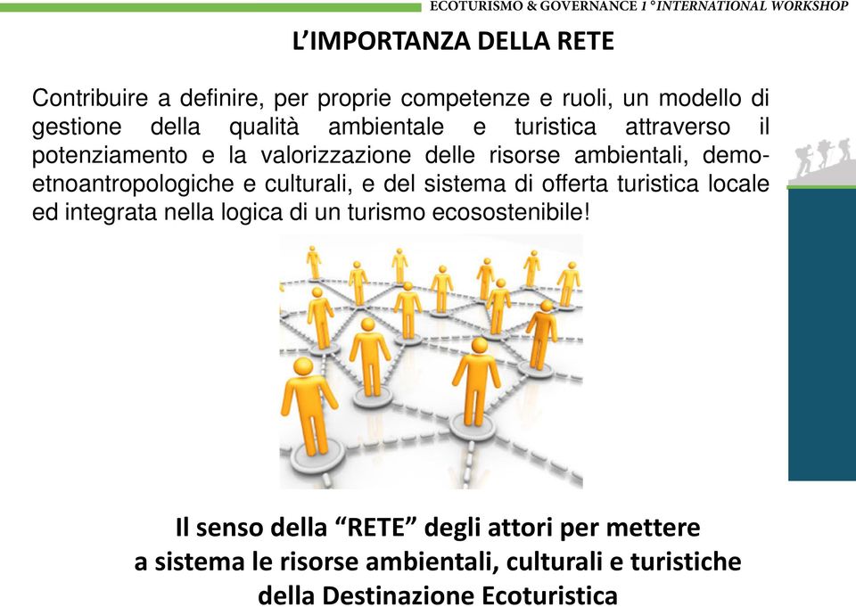 e culturali, e del sistema di offerta turistica locale ed integrata nella logica di un turismo ecosostenibile!