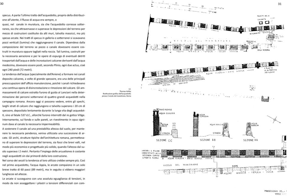 attraversasse e superasse le depressioni del terreno per mezzo di costruzioni costituite da alti muri, talvolta massicci, ma più spesso arcate.