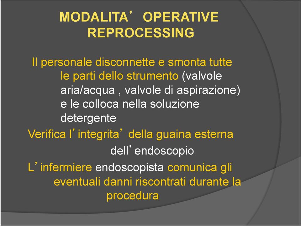 soluzione detergente Verifica l integrita della guaina esterna dell endoscopio L