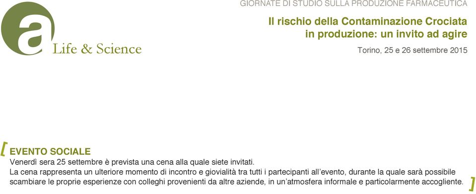 partecipanti all evento, durante la quale sarà possibile scambiare le proprie esperienze