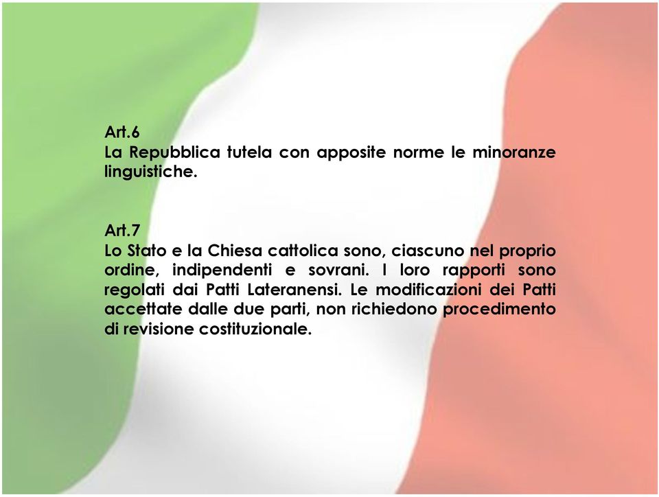 sovrani. I loro rapporti sono regolati dai Patti Lateranensi.