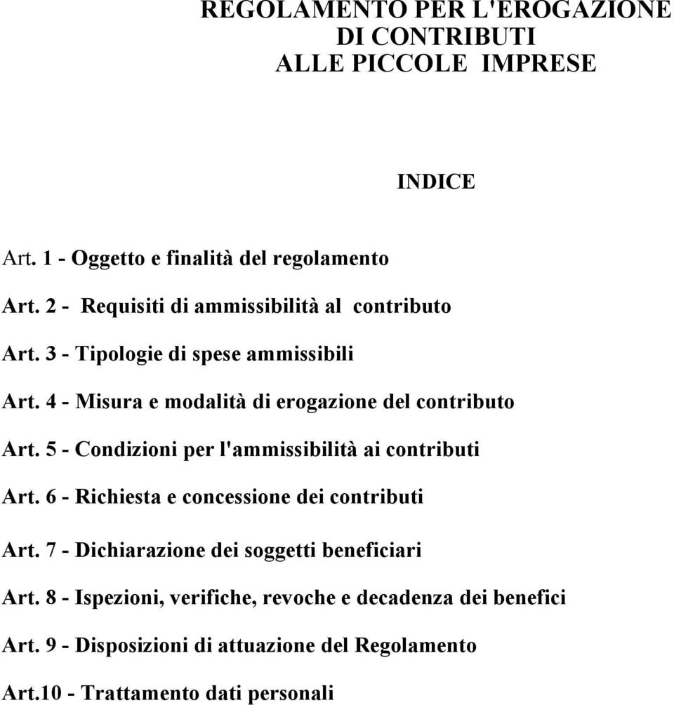 4 - Misura e modalità di erogazione del contributo Art. 5 - Condizioni per l'ammissibilità ai contributi Art.