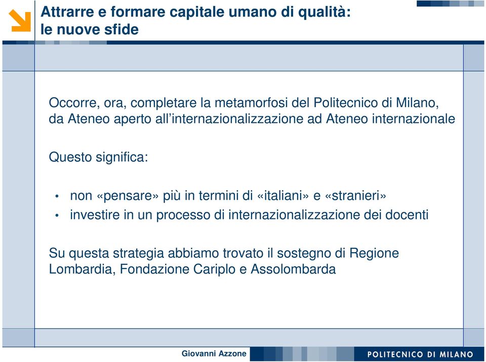 non «pensare» più in termini di «italiani» e «stranieri» investire in un processo di internazionalizzazione