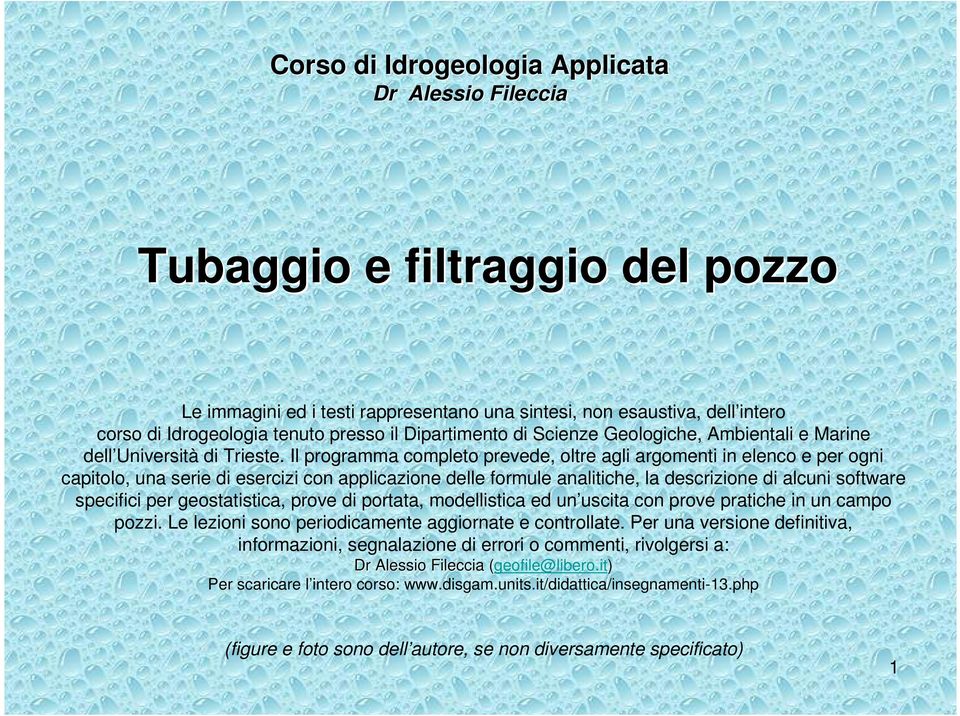 Il programma completo prevede, oltre agli argomenti in elenco e per ogni capitolo, una serie di esercizi con applicazione delle formule analitiche, la descrizione di alcuni software specifici per