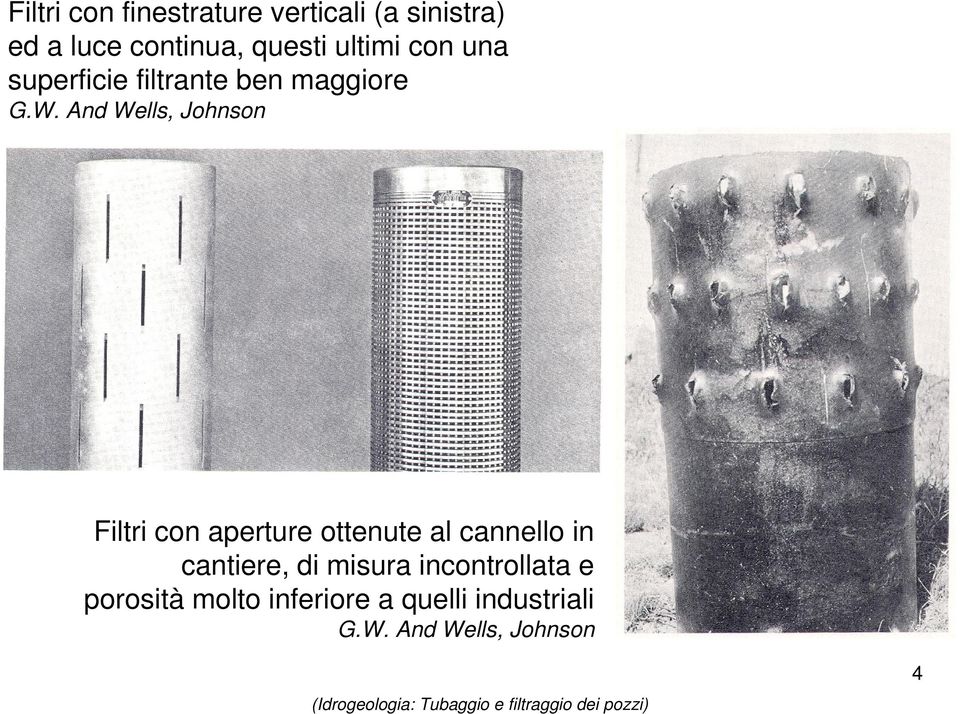 And Wells, Johnson Filtri con aperture ottenute al cannello in cantiere,