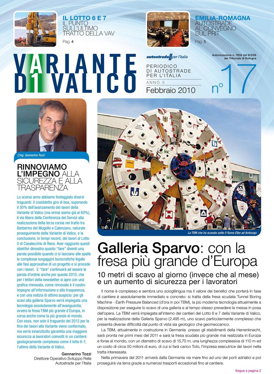 Gennarino Tozzi rinnoviamo l impegno alla sicurezza e alla trasparenza Lo scorso anno abbiamo festeggiato diversi traguardi: il cosiddetto giro di boa, superando il 50% dell avanzamento dei lavori