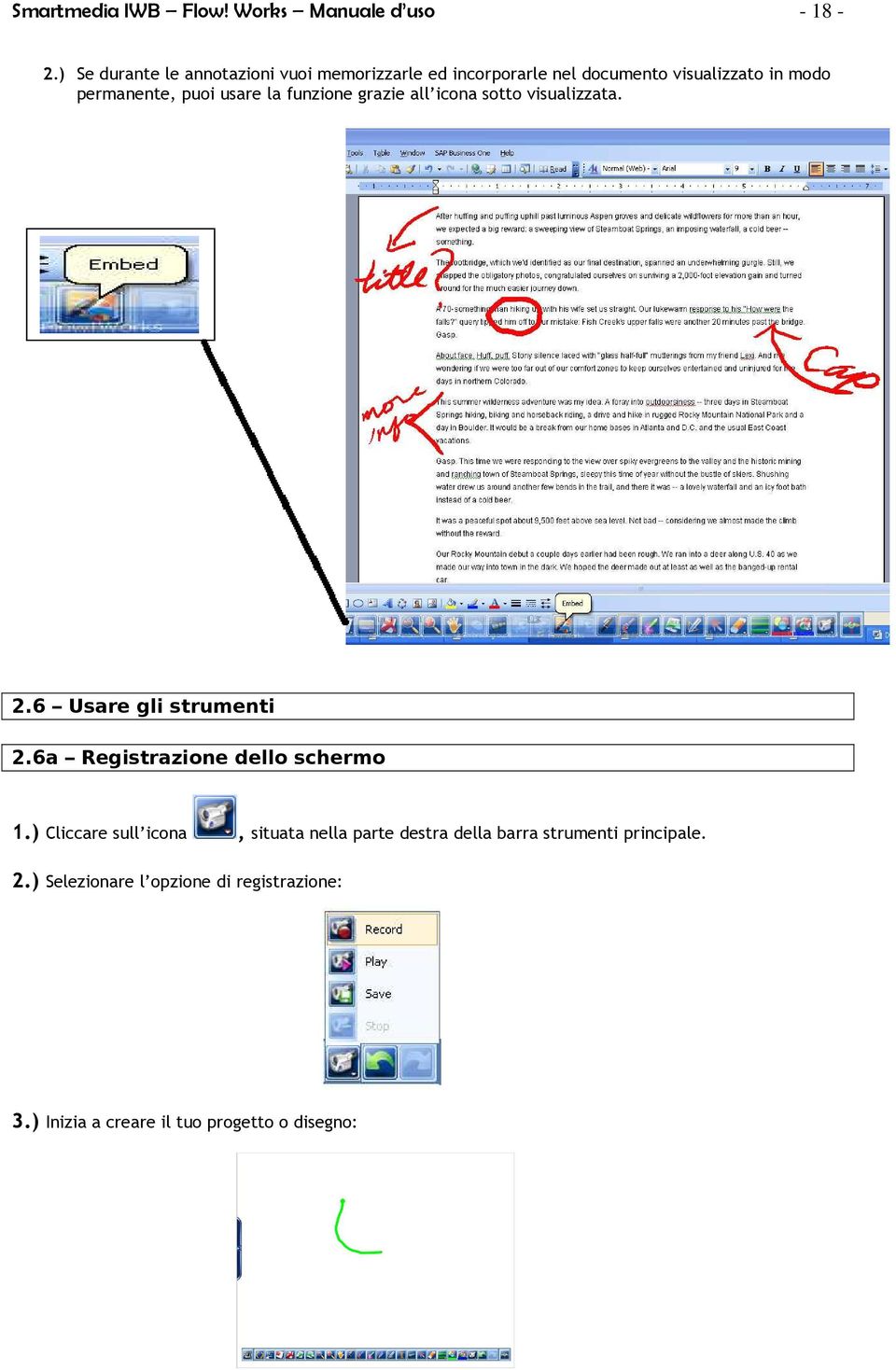 puoi usare la funzione grazie all icona sotto visualizzata. 2.6 Usare gli strumenti 2.