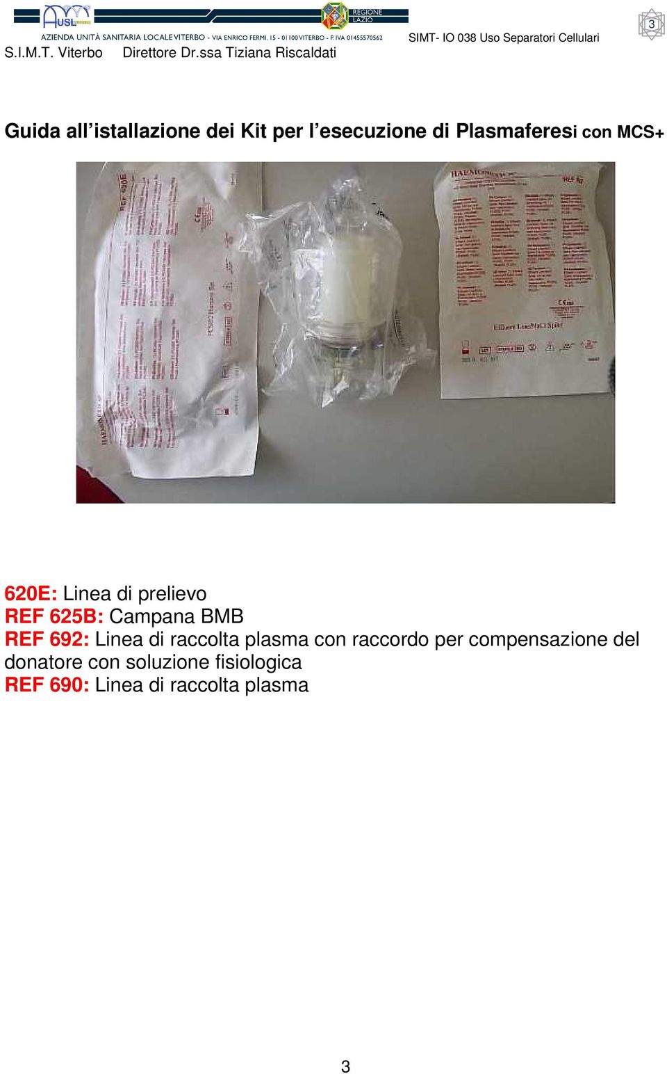 BMB REF 692: Linea di raccolta plasma con raccordo per