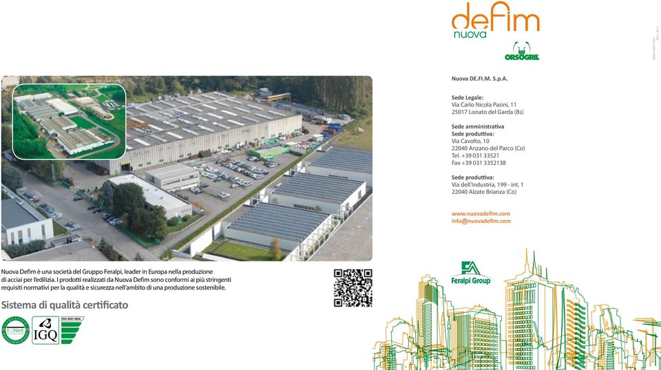 com Nuova Defim è una società del Gruppo Feralpi, leader in Europa nella produzione di acciai per l edilizia.