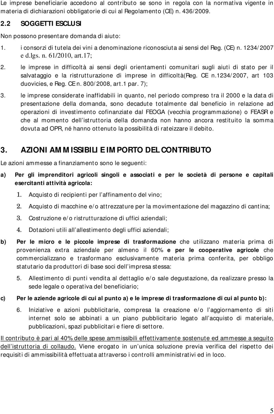 le imprese in difficoltà ai sensi degli orientamenti comunitari sugli aiuti di stato per il salvataggio e la ristrutturazione di imprese in difficoltà(reg. CE n.1234/2007, art 103 duovicies, e Reg.