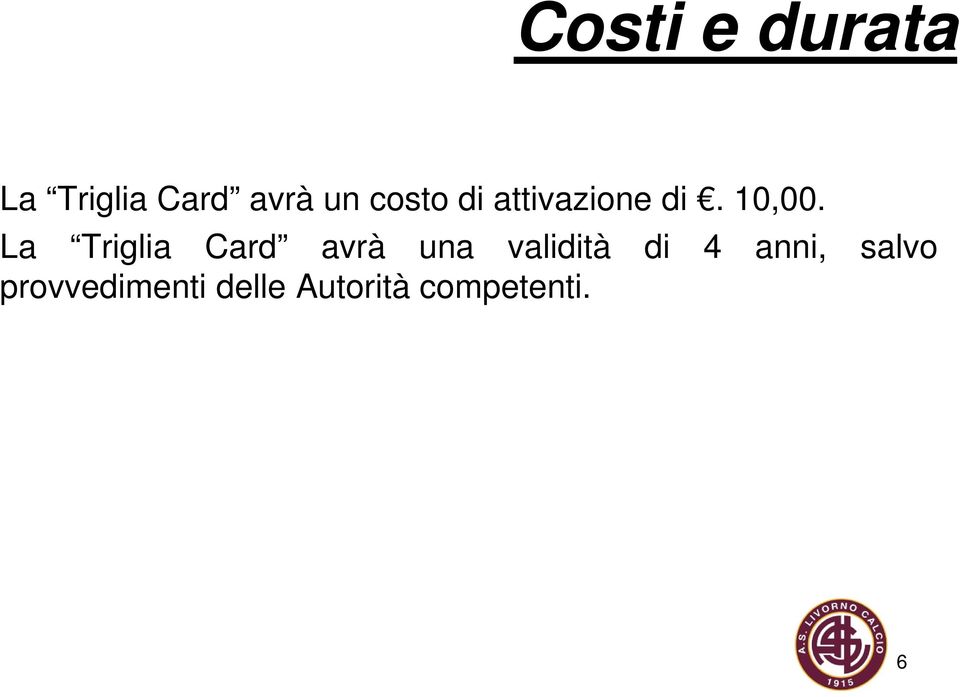 La Triglia Card avrà una validità di 4