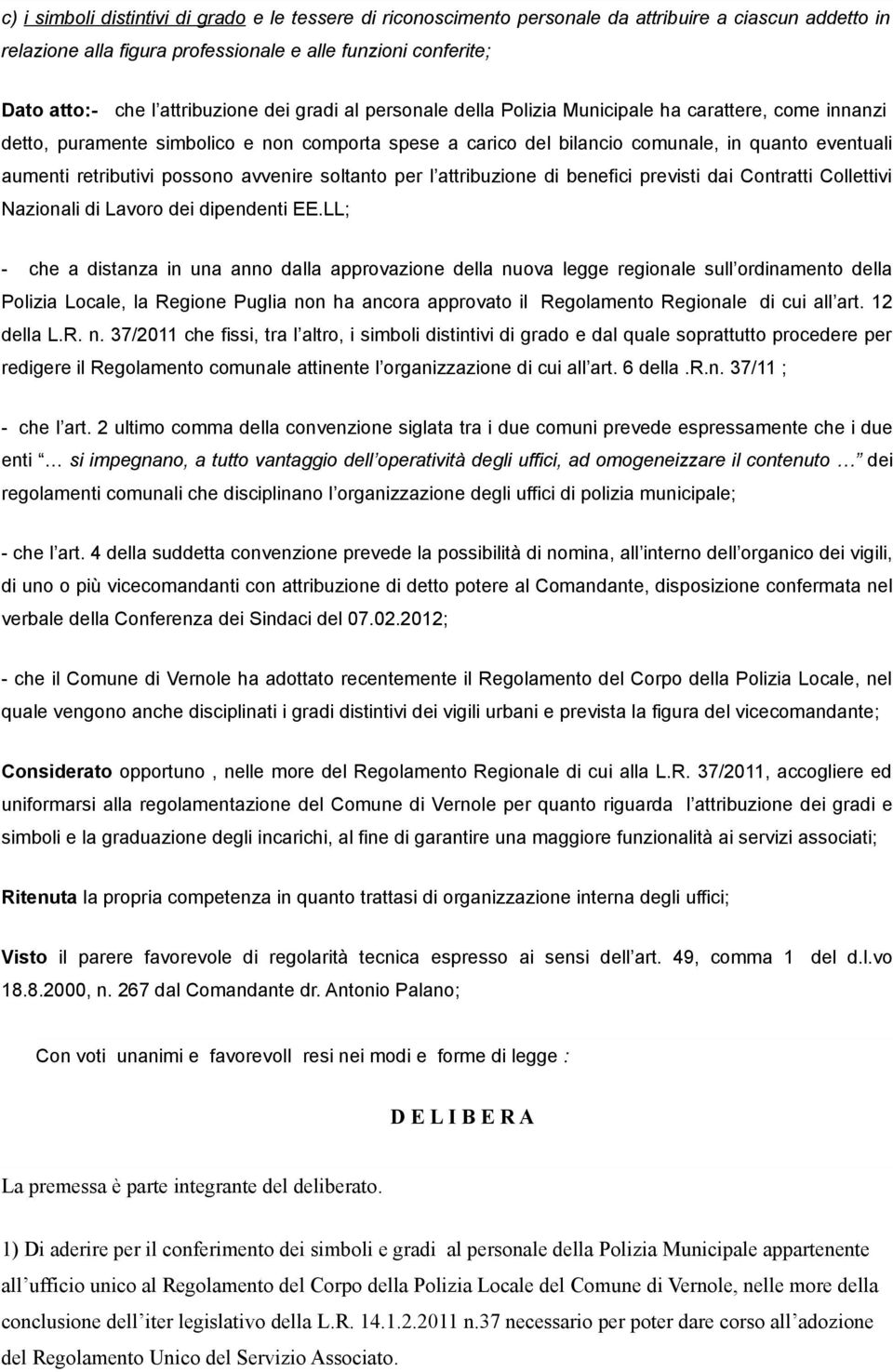 retributivi possono avvenire soltanto per l attribuzione di benefici previsti dai Contratti Collettivi Nazionali di Lavoro dei dipendenti EE.