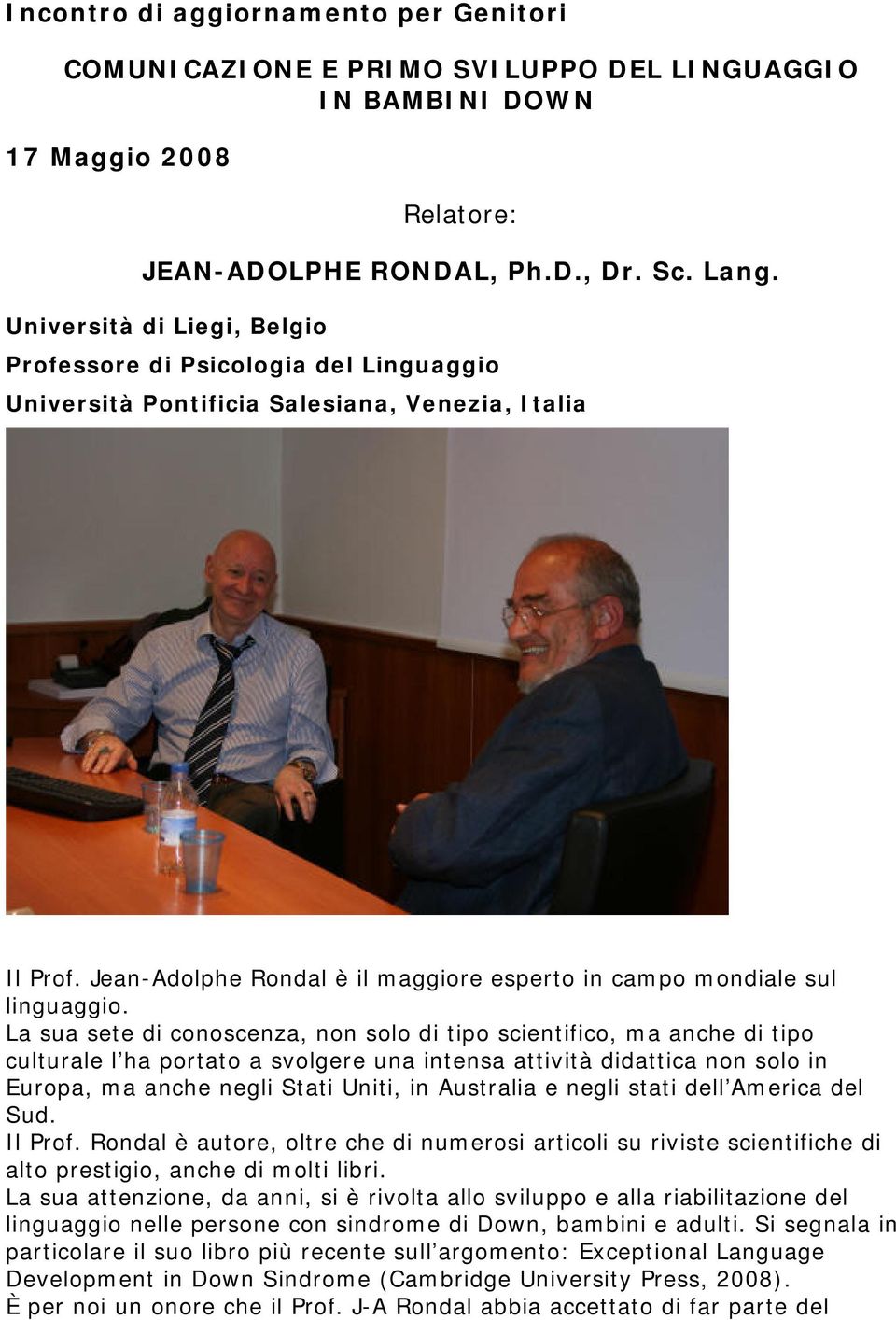 Jean-Adolphe Rondal è il maggiore esperto in campo mondiale sul linguaggio.