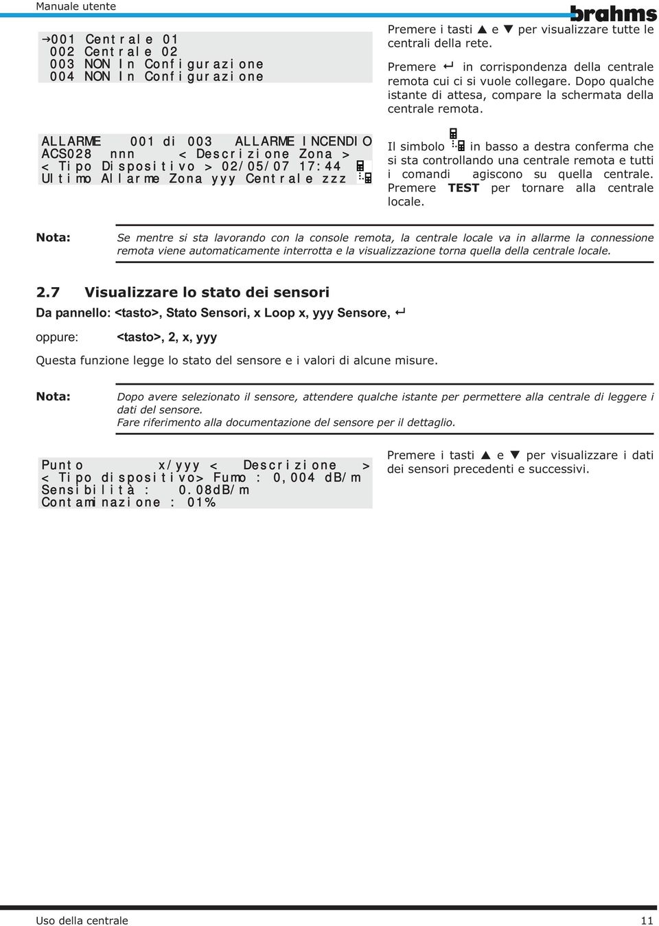 Dopo qualche istante di attesa, compare la schermata della centrale remota.