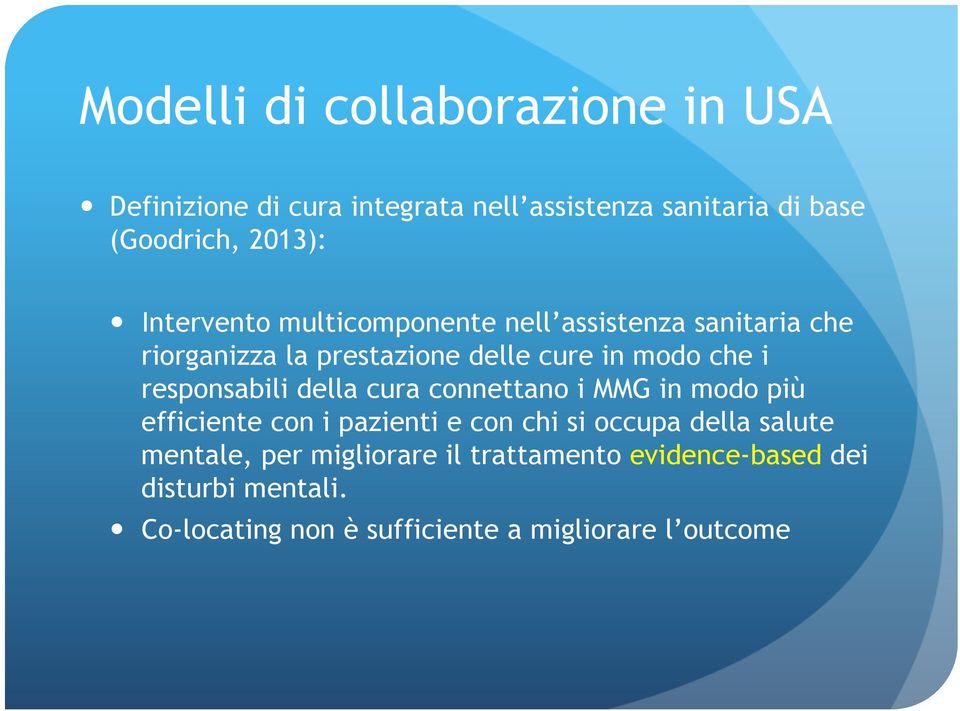 responsabili della cura connettano i MMG in modo più efficiente con i pazienti e con chi si occupa della salute