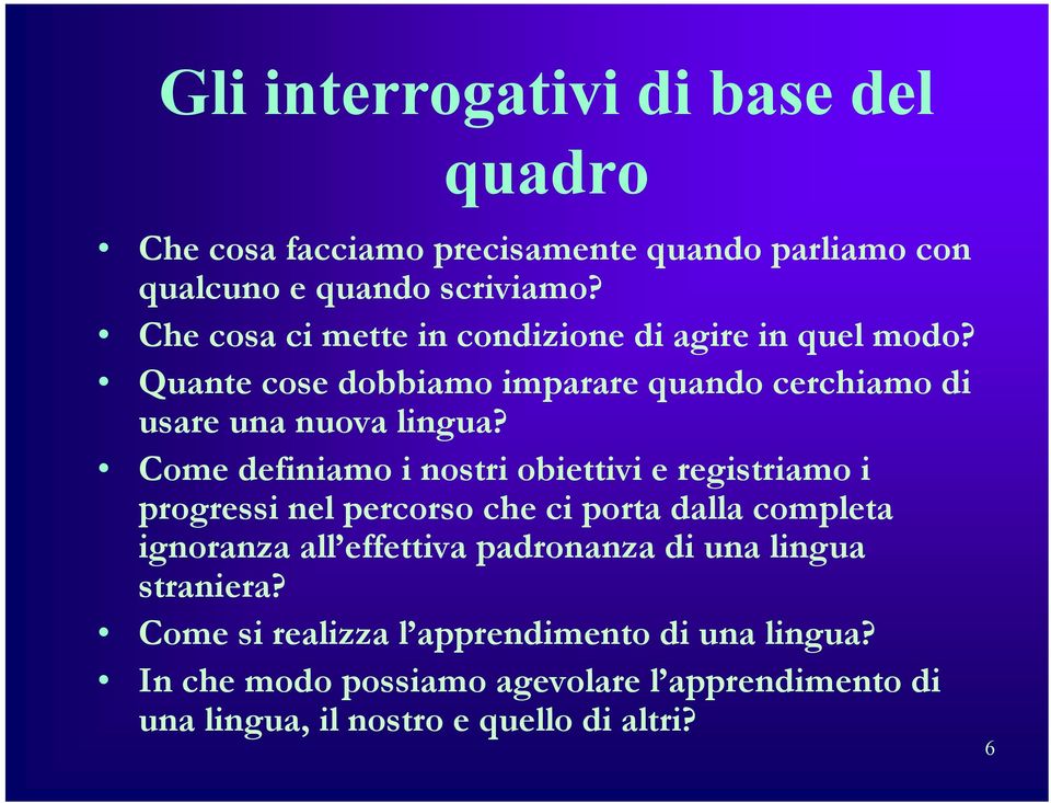 Come definiamo i nostri obiettivi e registriamo i progressi nel percorso che ci porta dalla completa ignoranza all effettiva padronanza