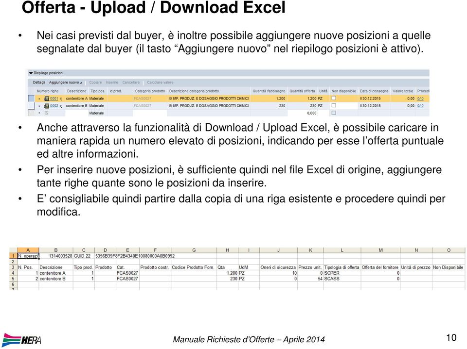 Anche attraverso la funzionalità di Download / Upload Excel, è possibile caricare in maniera rapida un numero elevato di posizioni, indicando per